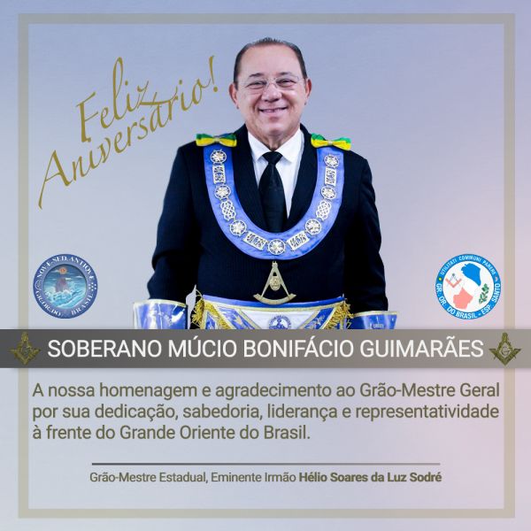 ANIVERSÁRIO DO GRÃO-MESTRE GERAL SOBERANO IRMÃO MÚCIO BONIFÁCIO ANIVERSÁRIO DO GRÃO-MESTRE GERAL SOBERANO IRMÃO MÚCIO BONIFÁCIO