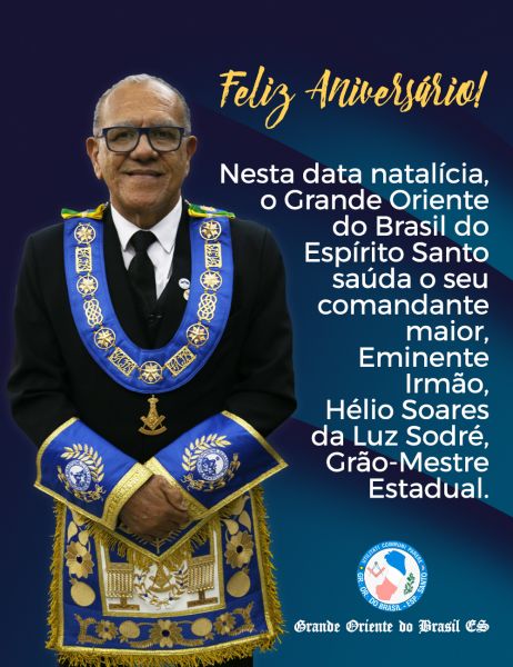 PARABÉNS, EMINENTE IRMÃO, HÉLIO SOARES DA LUZ SODRÉ! PARABÉNS, EMINENTE IRMÃO, HÉLIO SOARES DA LUZ SODRÉ!
