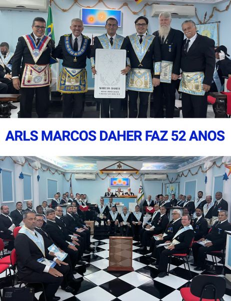ARLS MARCOS DAHER, Nº 1775,  GRANDE BENFEITORA DA ORDEM, COMEMORA OS SEUS 52 ANOS DE FUNDAÇÃO